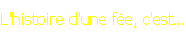 L'histoire d'une fe, c'est